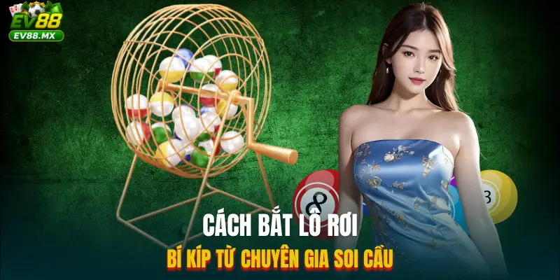 Cách Bắt Lô Rơi