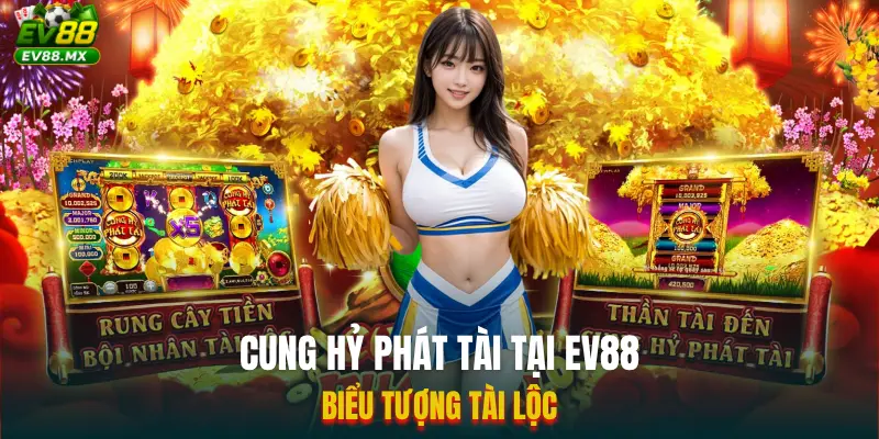 Cung Hỷ Phát Tài Tại EV88