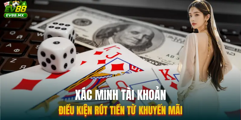 Xác minh tài khoản trong điều kiện rút tiền từ khuyến mãi