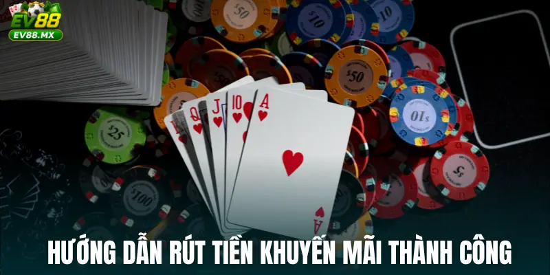 Hướng dẫn rút tiền khuyến mãi thành công