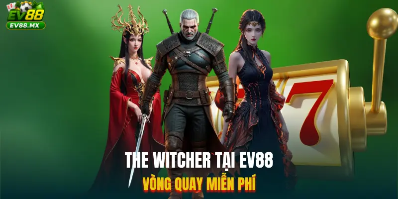 The Witcher Tại EV88