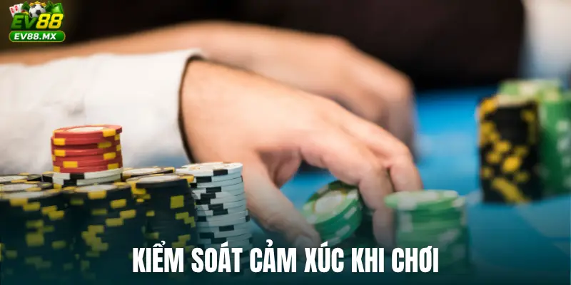 Kiểm soát cảm xúc khi chơi