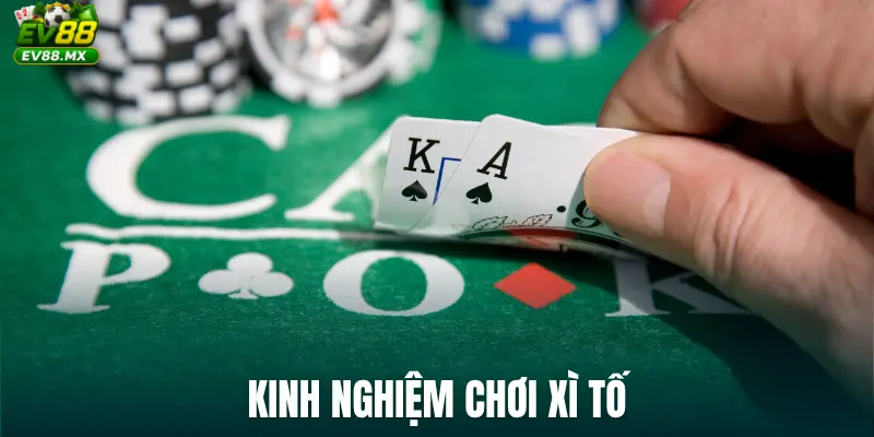 Kinh nghiệm chơi Xì Tố