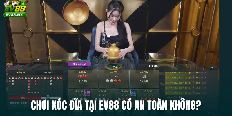 Chơi Xóc đĩa tại EV88 có an toàn không?
